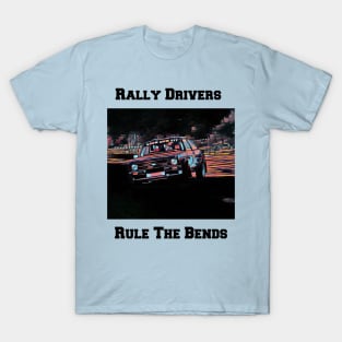 Rally Drivers Rule The Bends T-Shirt